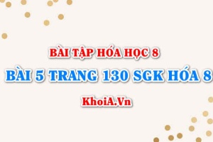 Bài 5 trang 130 SGK Hoá 8: Công thức hóa học Axit Bazơ Muối, cách gọi tên Axit Bazo Muối và phân loại
